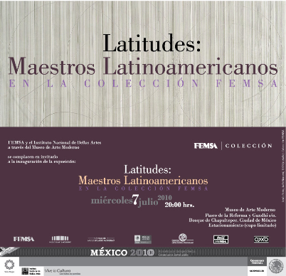 Museo de Arte Moderno
Julio 2010


Latitudes
Maestros latinoamericanos en la Colección FEMSA
Inauguración: miércoles 7 julio 2010, 20:00 horas.
...