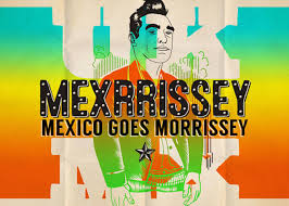 MEXRRISSEY: Morrissey a la mexicana