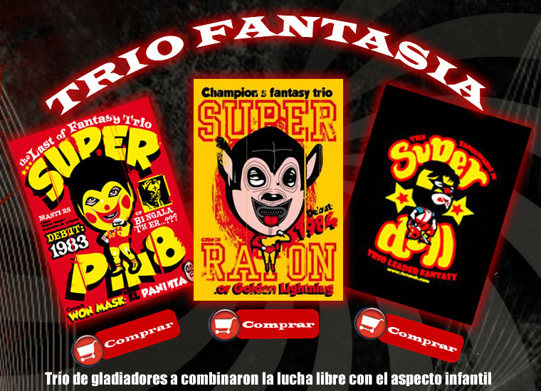 Ahora en Rocksonico Shop llega el Trío fantasia, un trío de lucha libre orientado al público infantil formado por Super Ratón, Super Pinocho y  Super...