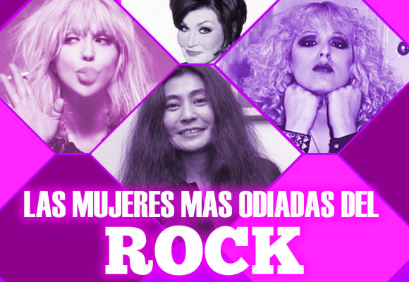 Las Mujeres más odiadas del rock