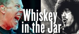 Whiskey in the jar Thin Lizzy vs Metallica, ¿Cuál es la mejor versión?