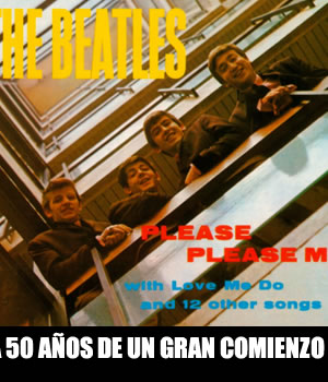 Please Please Me a 50 años de un gran comienzo.