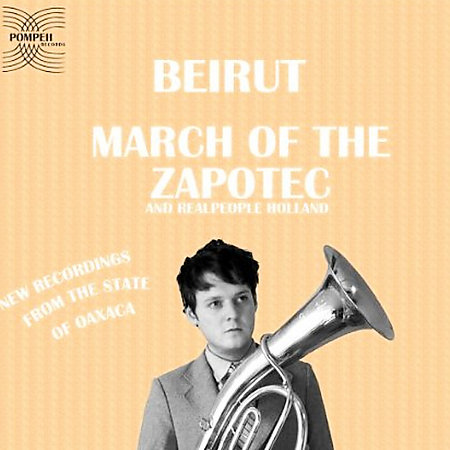 Beirut / March Of The Zapotec