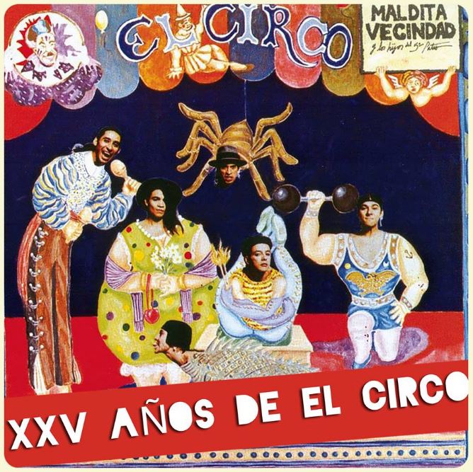 LA MALDITA VECINDAD Y LOS HIJOS DEL 5To PATIOCelebran XXV años del disco 'El Circo', XXV años de Maldita Vecindad,  Disco el Circo en Vinyl