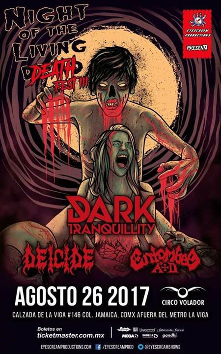 NIGHT OF THE LIVING DEATH 3Dark Tranquillity, Deicide y Entombed AD - 26 de Agosto, NIGHT OF THE LIVING DEATH en el circo volador,  Dark tranquility circo volador 2017, Deicide y Entombed AD en México