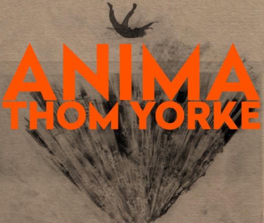 THOM YORKE  anuncia nuevo álbum ANIMA, ANIMA es el nuevo album de Thom Yorke