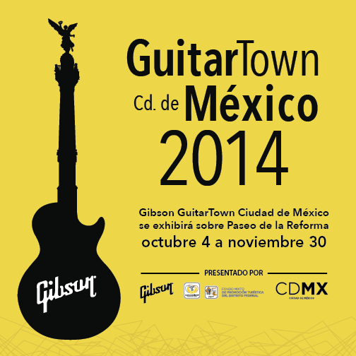 GIBSON GUITARTOWN CD DE MEXICO19 Octubre al 30 de Noviembre, 