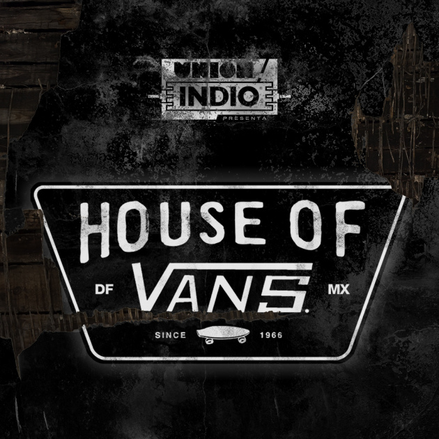 HOUSE OF VANS MEXICOPresentación oficial que trae VANS a nuestro pais, 